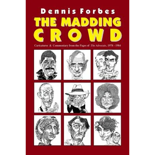 The Madding Crowd, Caricatures & Commentary from the Pages of The Advocate, 1978-1984