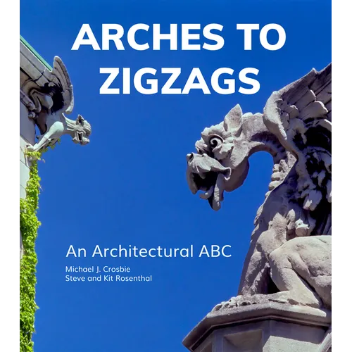 Arches to Zigzags: An Architectural ABC - Hardcover