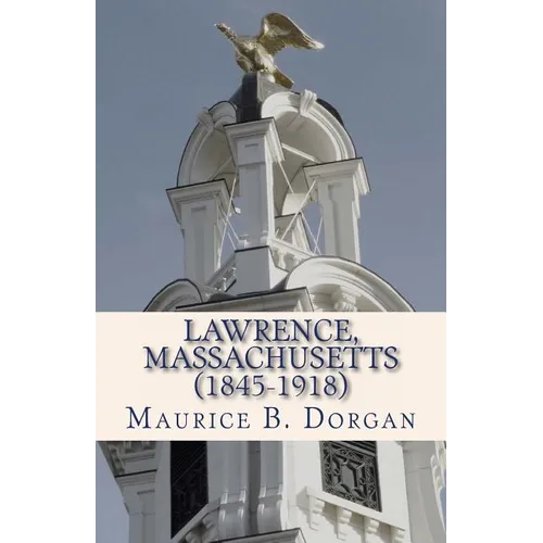 Lawrence, Massachusetts (1845-1918): a concise history - Paperback