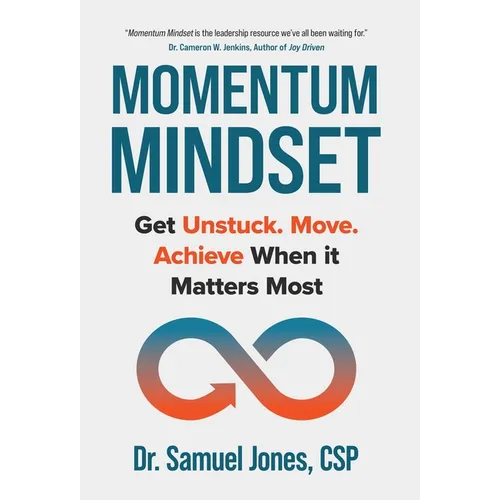 Momentum Mindset: Get Unstuck. Move. Achieve When It Matters Most - Hardcover