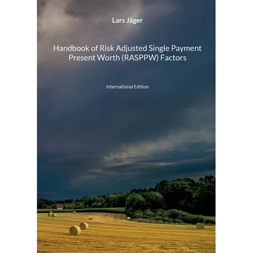 Handbook of Risk Adjusted Single Payment Present Worth (RASPPW) Factors: International Edition - Paperback