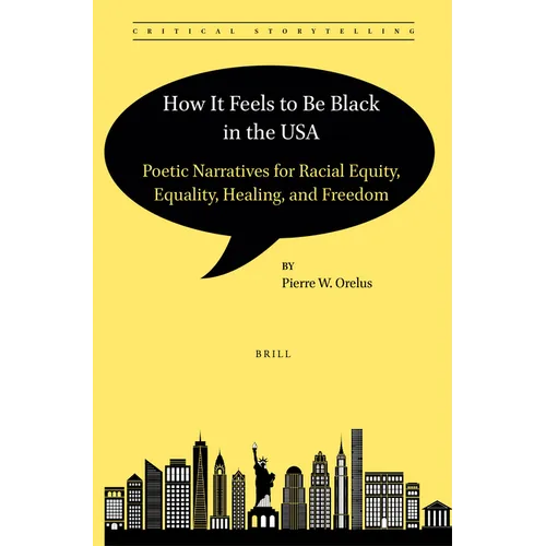 How It Feels to Be Black in the USA: Poetic Narratives for Racial Equity, Equality, Healing, and Freedom - Paperback