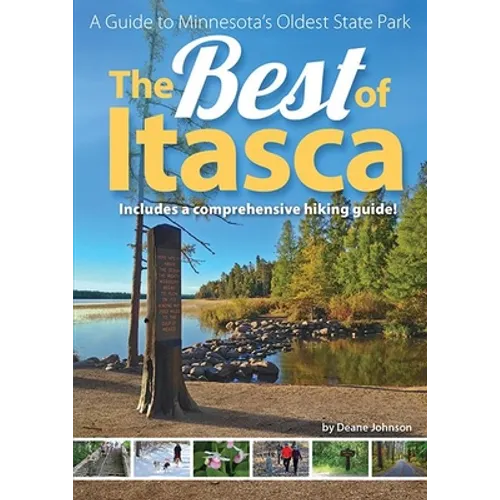 The Best of Itasca: A Guide to Minnesota's Oldest State Park