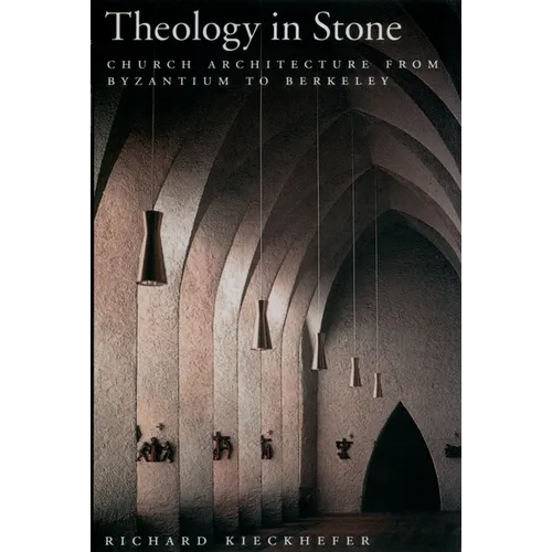 Theology in Stone: Church Architecture from Byzantium to Berkeley - Paperback