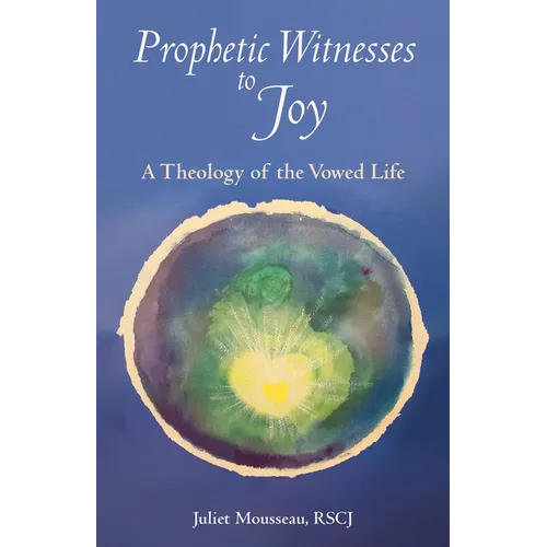 Prophetic Witnesses to Joy: A Theology of the Vowed Life - Paperback