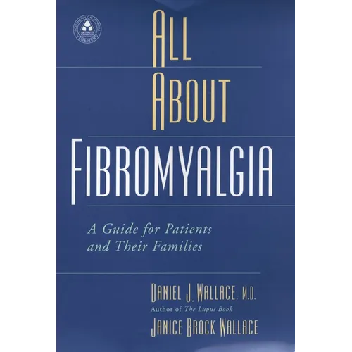 All about Fibromyalgia: A Guide for Patients and Their Families - Hardcover