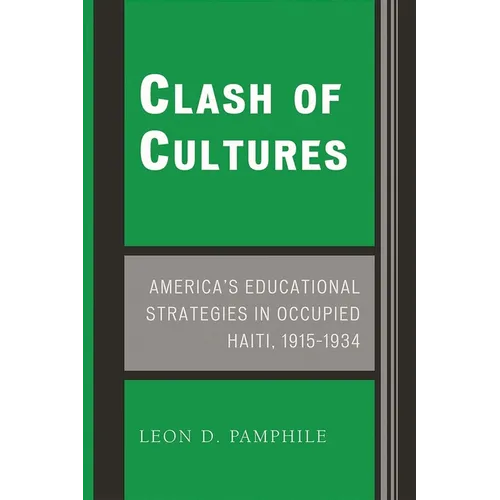 Clash of Cultures: America's Educational Strategies in Occupied Haiti, 1915-1934 - Paperback