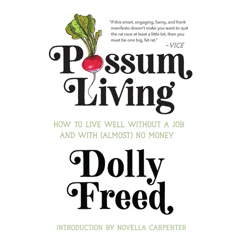 Possum Living: How to Live Well Without a Job and with (Almost) No Money - Paperback