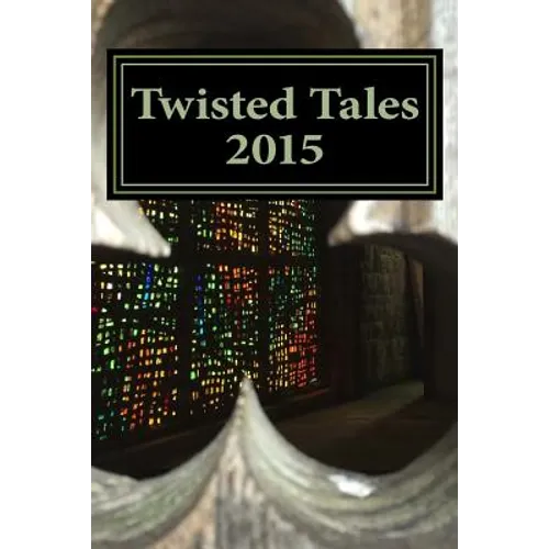 Twisted Tales 2015: Flash Fiction with a twist - Paperback