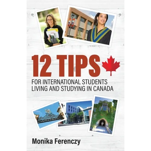 12 Tips for International Students Living and Studying in Canada - Paperback