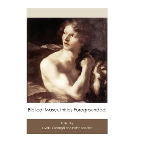 Biblical Masculinities Foregrounded - Hardcover