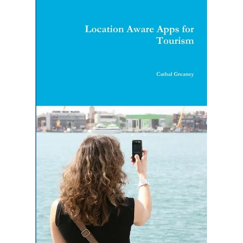 Location Aware Apps for Tourism - Paperback