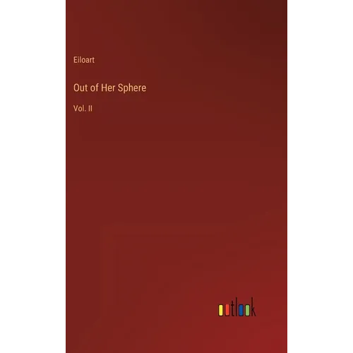 Out of Her Sphere: Vol. II - Hardcover