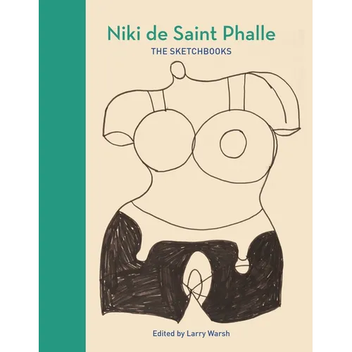 Niki de Saint Phalle: The Sketchbooks - Hardcover