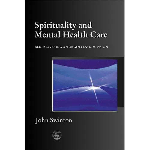Spirituality in Mental Health Care: Rediscovering a Forgotten Dimension - Paperback