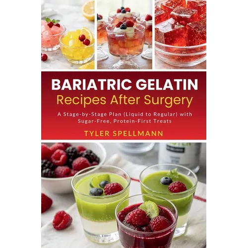 Bariatric Gelatin Recipes After Surgery: A Stage-by-Stage Plan (Liquid to Regular) with Sugar-Free, Protein-First Treats - Paperback