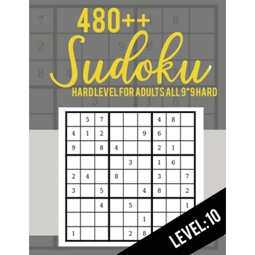 Sudoku: Hard Level for Adults All 9*9 Hard 480++ Sudoku level: 10 - Sudoku Puzzle Books - Sudoku Puzzle Books Hard - Large Pri - Paperback