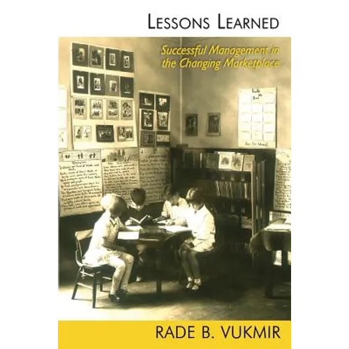 Lessons Learned: Successful Management in a Changing Marketplace - Paperback
