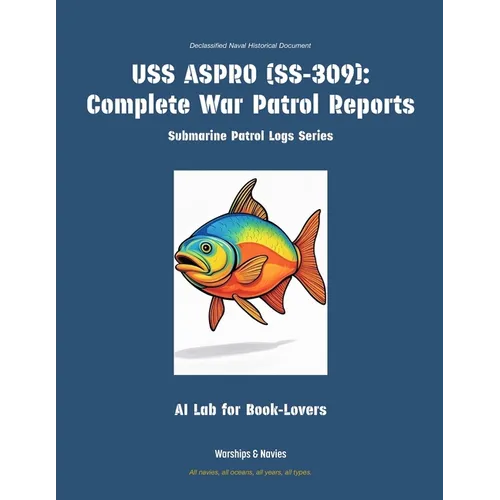 USS Aspro (Ss-309): Complete War Patrol Reports - Paperback
