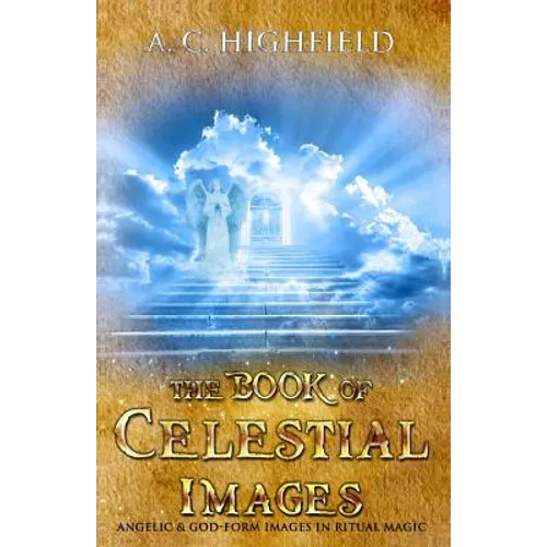 The Book of Celestial Images: Angelic and god-form images in ritual magic - Paperback