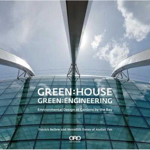 Green: House Green: Engineering: Environmental Design at Gardens by the Bay Singapore - Paperback