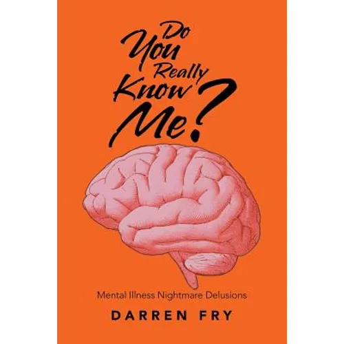 Do You Really Know Me?: Mental Illness Nightmare Delusions - Paperback