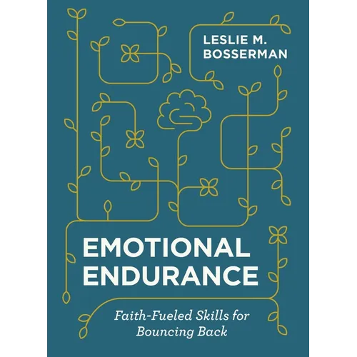 Emotional Endurance: Faith-Fueled Skills for Bouncing Back - Hardcover