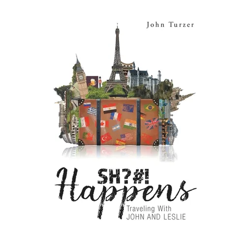 SH?#! Happens: Traveling with John and Leslie - Paperback
