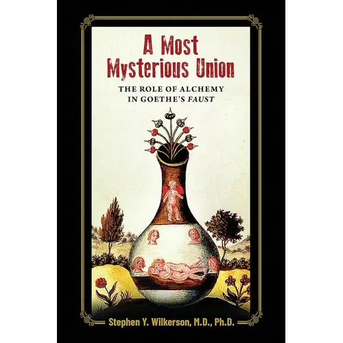 A Most Mysterious Union: The Role of Alchemy in Goethe's Faust - Paperback