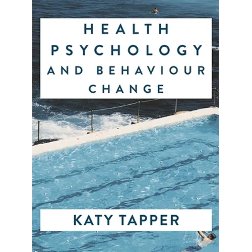 Health Psychology and Behaviour Change: From Science to Practice - Paperback