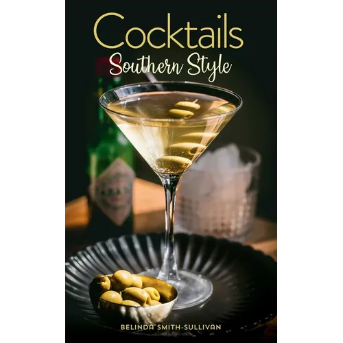 Cocktails, Southern Style: Pours, Drinks, Sips, and Bites - Hardcover