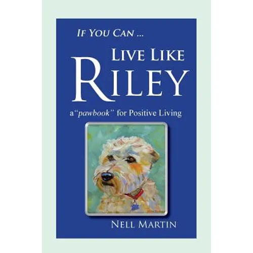 If You Can ... Live Like Riley: a 