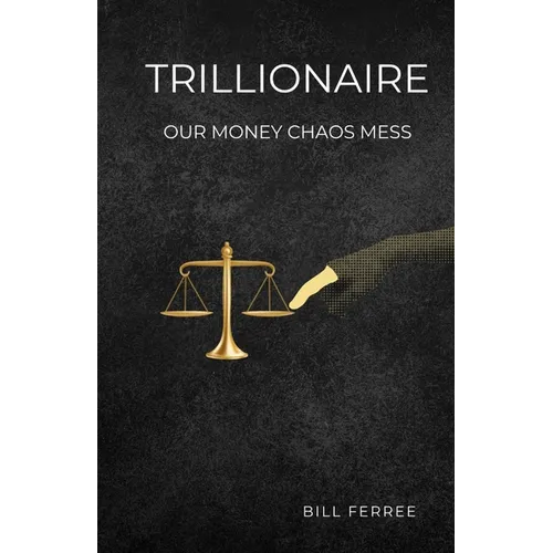 Trillionaire: Our Money Chaos Mess - Paperback