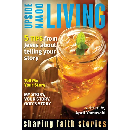 Upside Down Living: Sharing Faith Stories - Paperback