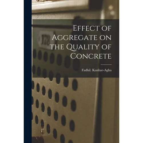 Effect of Aggregate on the Quality of Concrete - Paperback