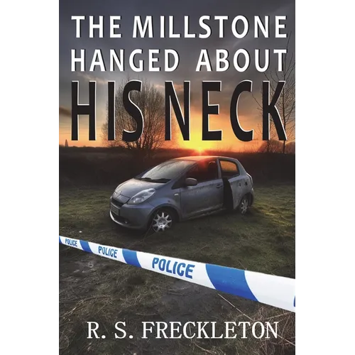 The Millstone Hanged About His Neck: A British crime thriller with a great twist - Paperback