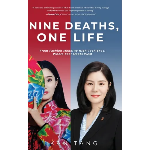 Nine Deaths, One Life: From Fashion Model to High-Tech Exec, Where East Meets West - Hardcover