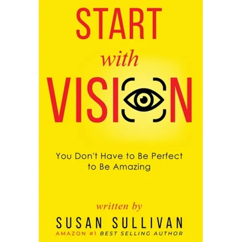 START with VISION: You Don't Have to Be Perfect to Be Amazing - Hardcover