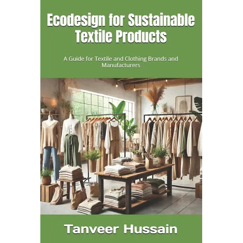 Ecodesign for Sustainable Textile Products: A Guide for Textile and Clothing Brands and Manufacturers - Paperback