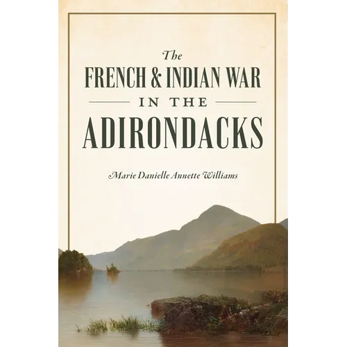 The French & Indian War in the Adirondacks - Paperback