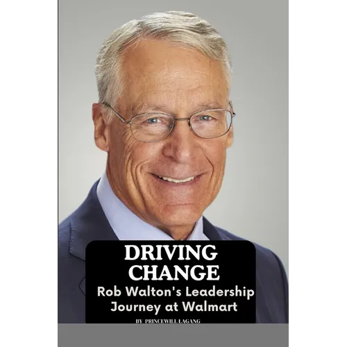 Driving Change: Rob Walton's Leadership Journey at Walmart - Paperback