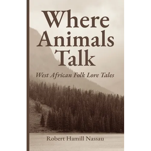 Where Animals Talk: West African Folk Lore Tales - Paperback