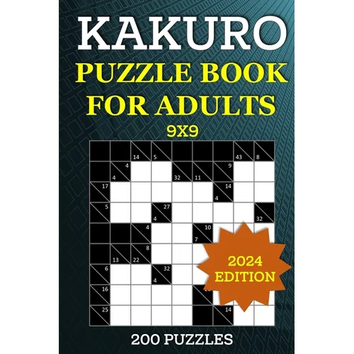 Kakuro Puzzle Book for Adults - 200 Puzzles (9x9): Cross Sums Brain Games to Sharpen Your Mind - Ideal for Number Logic Puzzle Enthusiasts - Paperback