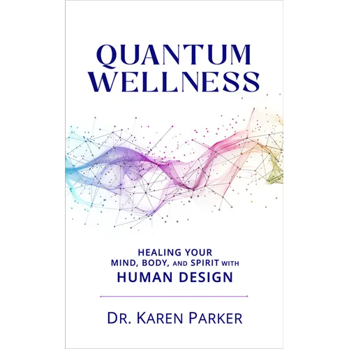 Quantum Wellness: Healing Your Mind, Body, and Spirit with Human Design - Paperback