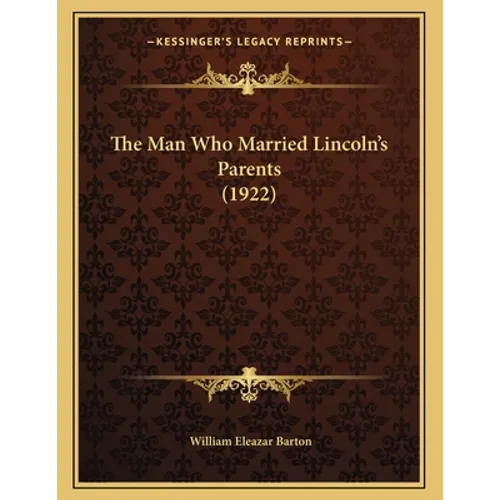 The Man Who Married Lincoln's Parents (1922) - Paperback