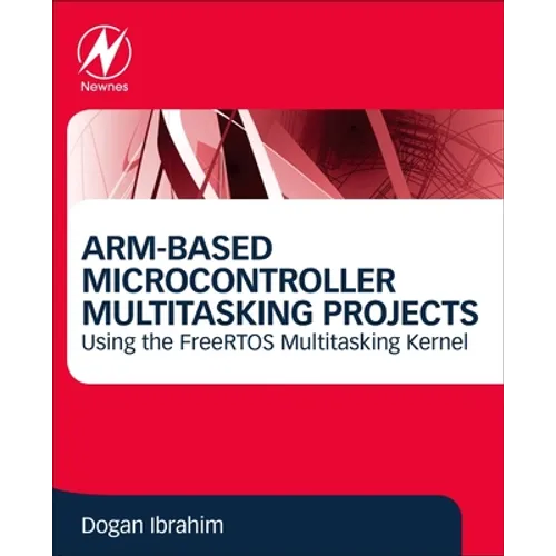 Arm-Based Microcontroller Multitasking Projects: Using the Freertos Multitasking Kernel - Paperback