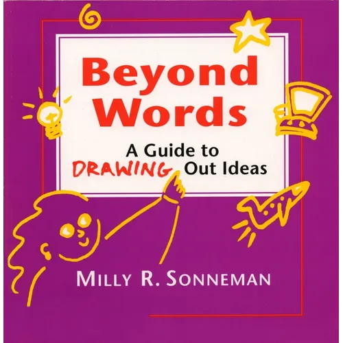 Beyond Words: A Guide to Drawing Out Ideas for People Who Work with Groups - Paperback
