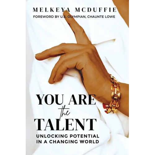 You Are the Talent: Unlocking Potential in a Changing World