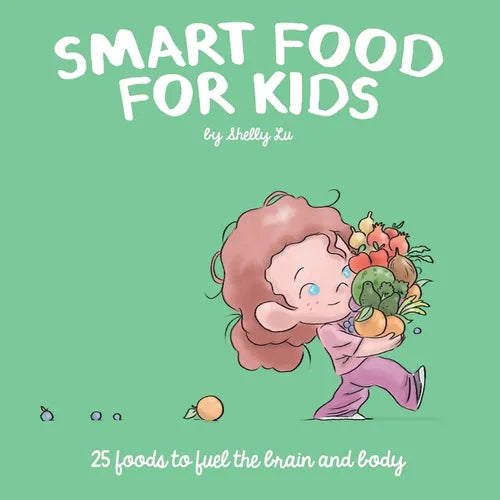 Smart Food for Kids: 25 Foods to fuel the brain and body