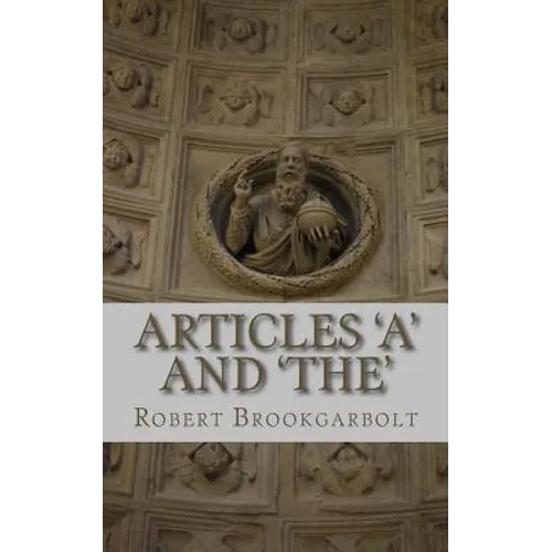 Articles 'A' and 'THE': A right-hand grammar guide to definite and indefinite articles of the English language - Paperback